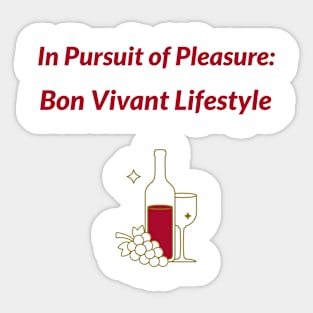 In Pursuit of Pleasure: Bon Vivant Lifestyle Bon Vivant Living Sticker